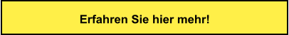 Erfahren Sie hier mehr!