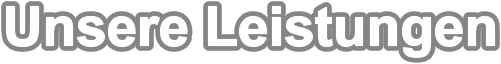 Unsere Leistungen